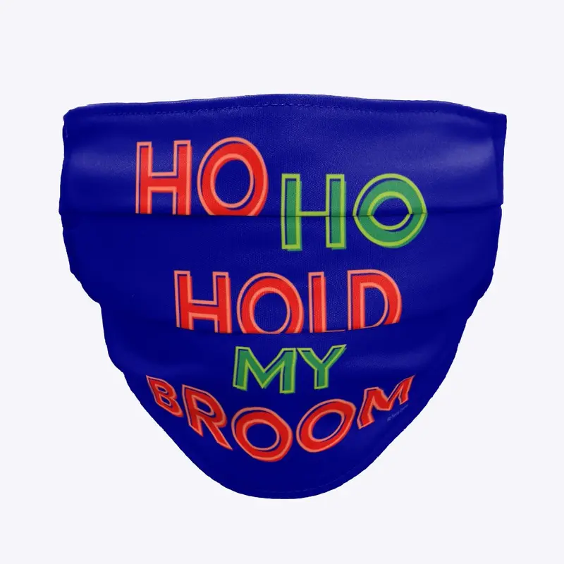 Ho Ho Hold My Broom