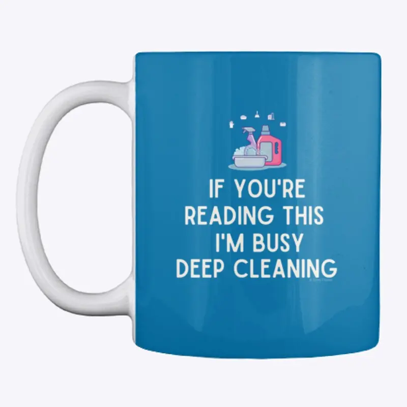 I'm Busy Deep Cleaning - Housekeeping